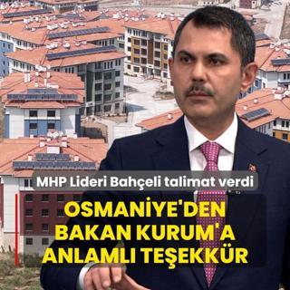 MHP Lideri Devlet Baheli talimat verdi... Osmaniye'den Bakan Kurum'a anlaml teekkr