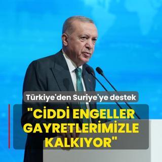 Trkiye'den Suriye'ye destek! Bakan Erdoan: Ciddi engeller gayretlerimizle kalkyor