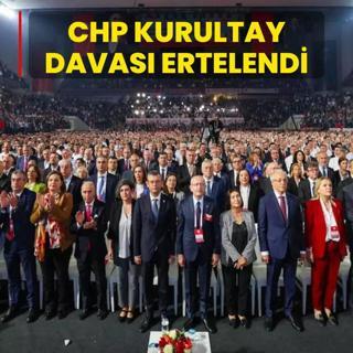 CHP kurultay davas ertelendi