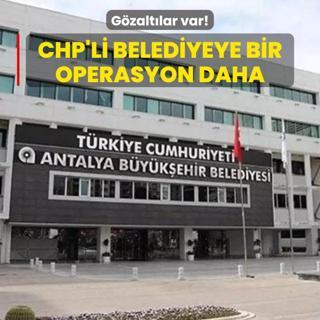 CHP'li belediyeye bir operasyon daha!