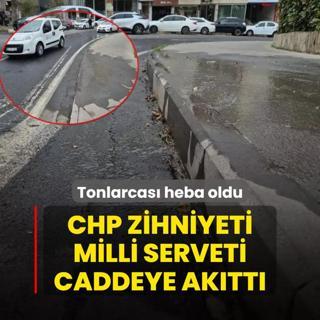 CHP zihniyeti milli serveti caddeye aktt! Tonlarcas heba oldu