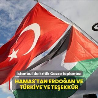 stanbul'da kritik Gazze toplants... Hamas: Erdoan'a ve Trkiye'ye teekkr ederiz
