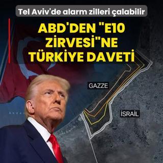 ABD'den E10 Zirvesine Trkiye daveti! Tel Aviv'de alarm zilleri alabilir