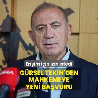 Grsel Tekin'den mahkemeye yeni bavuru: Eriim iin izin istedi