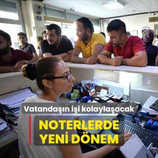 Vatandan ii kolaylaacak! Noterlerde yeni dnem