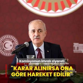 Komisyonun mral ziyareti! TBMM Bakan Kurtulmu: Karar verecek Komisyonumuz