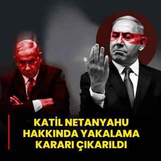 Trkiye'den Katil Netanyahu ve ekibine yakalama karar