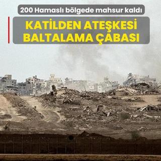 Katilden atekesi baltalama abas! 200 Hamasl blgede mahsur kald