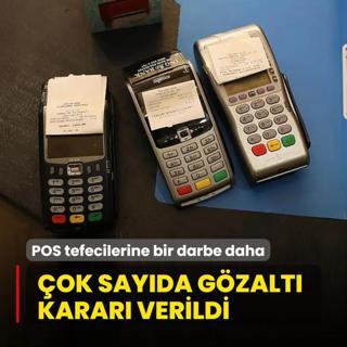 POS tefecilerine bir darbe daha! ok sayda pheli iin gzalt karar verildi