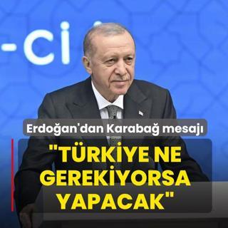 Bakan Erdoan'dan Karaba mesaj: Trkiye olarak ne gerekiyorsa yapacaz