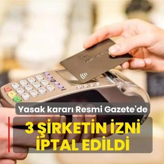 Yasak karar Resmi Gazete'de... 3 irketin izni iptal edildi