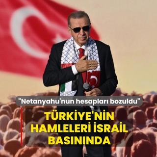 Trkiye'nin hamleleri srail basnnda: Netanyahu'nun hesaplar bozuldu