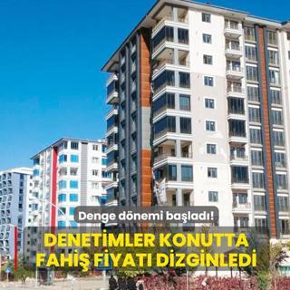 Denetimler konutta fahi fiyat dizginledi