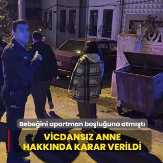 Bebeini apartman boluuna atmt: Vicdansz anne hakknda karar verildi