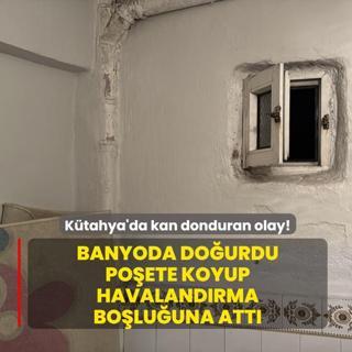 Ktahya'da kan donduran olay! Yeni doan bebei poet iinde apartman boluuna attlar