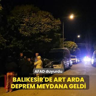 AFAD duyurdu: Balkesir'de art arda deprem meydana geldi