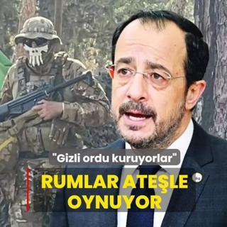 Gizli ordu kuruyorlar: Rumlar atele oynuyor