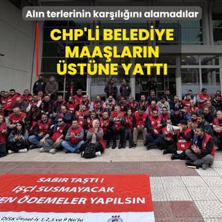Aln terlerinin karln alamadlar: CHP'li belediye maalarn stne yatt