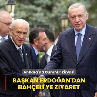 Ankara'da Cumhur zirvesi: Bakan Erdoan'dan MHP Genel Bakan Baheli'ye ziyaret