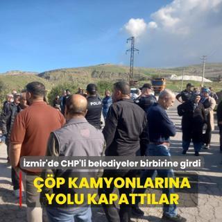 zmir'de CHP'li belediyeler birbirine girdi: p kamyonlarna yolu kapattlar
