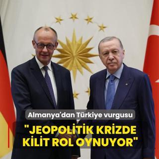 Almanya'dan Trkiye vurgusu: Jeopolitik krizde kilit rol oynuyor