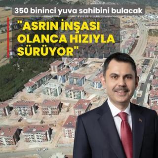 350 bininci yuva sahibini bulacak! Bakan Kurum: Asrn inas olanca hzyla sryor