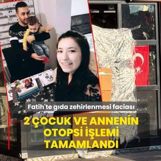 Fatih'te gda zehirlenmesi facias... 2 ocuk ve annenin otopsi ilemi tamamland
