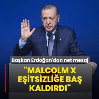 Bakan Erdoan'dan net mesaj: Malcolm X eitsizlie ba kaldrd