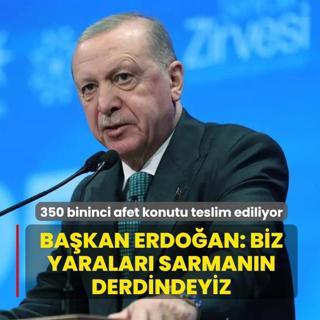 350 bininci afet konutu teslim ediliyor: Bakan Erdoan: Biz yaralar sarmann derdindeyiz