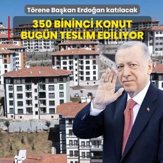 350 bininci konut bugn teslim ediliyor
