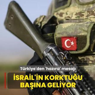 srail'in korktuu bana geliyor! Trkiye'den 'hazrz' mesaj