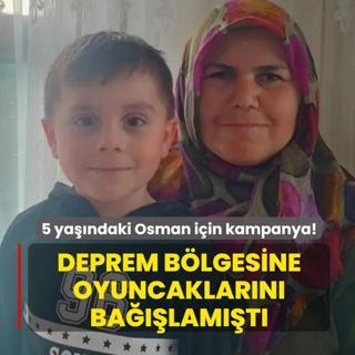 Deprem blgesine oyuncaklarn balamt!  5 yandaki Osman iin kampanya