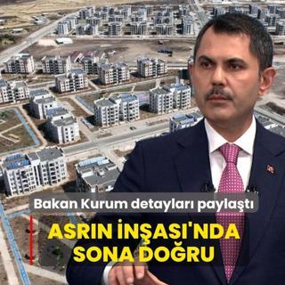 Asrn nas'nda sona doru... Bakan Kurum detaylar paylat