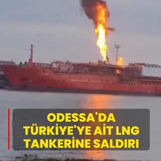 Odessa'da Trkiye'ye ait LNG tankerine saldr