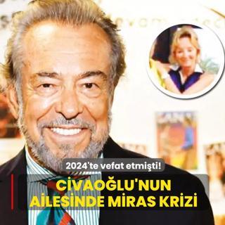Civaolu'nun ailesinde miras krizi