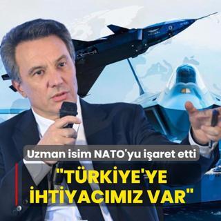 Uzman isim NATO'yu iaret etti: Trkiye'ye ihtiyacmz var