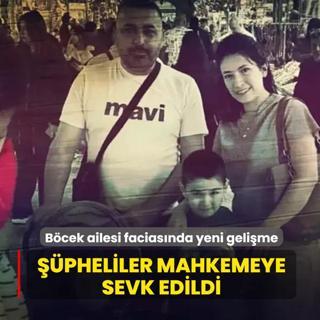 Bcek ailesi faciasnda yeni gelime... pheliler mahkemeye sevk edildi