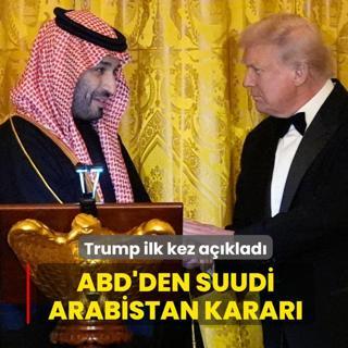Trump ilk kez aklad: ABD'den Suudi Arabistan karar