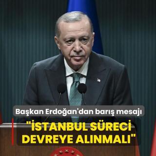 Bakan Erdoan'dan bar mesaj... stanbul sreci devreye alnmal