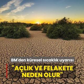 BM'den kresel scaklk uyars... Alk ve felakete neden olur