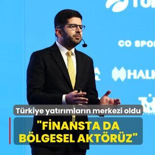 Trkiye yatrmlarn merkezi oldu... Cumhurbakanl Yatrm ve Finans Ofisi Bakan Dalolu: Finansta da blgesel aktrz
