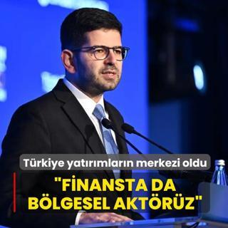 Trkiye yatrmlarn merkezi oldu... Cumhurbakanl Yatrm ve Finans Ofisi Bakan Dalolu: Finansta da blgesel aktrz