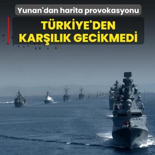Yunan'dan Ege'de harita provokasyonu! Trkiye'den karlk gecikmedi