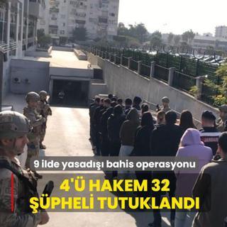 9 ilde yasad bahis operasyonu: 4' hakem 32 pheli tutukland