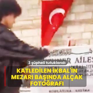 Katledilen kbal'in mezarnda uygunsuz hareketlerde bulunmulard! O ahlakszlar tutukland