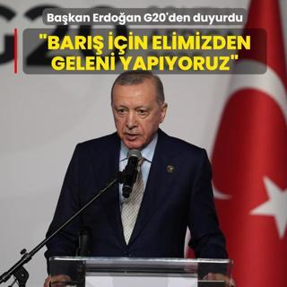 Bakan Erdoan G20'den duyurdu: Bar iin elimizden geleni yapyoruz