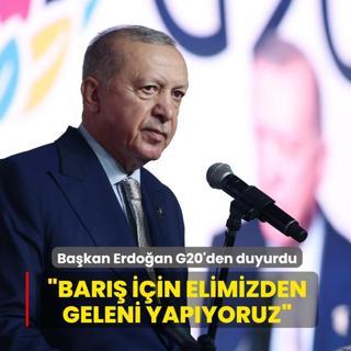 Bakan Erdoan G20'den duyurdu: Bar iin elimizden geleni yapyoruz