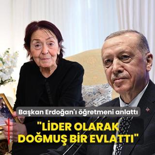 Bakan Erdoan' retmeni anlatt: Lider olarak domu bir evlatt