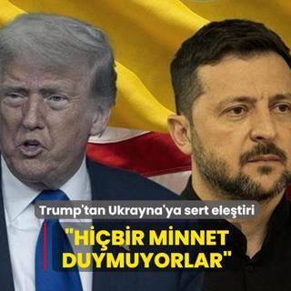Trump'tan Ukrayna'ya sert eletiri: Hibir minnet duymuyorlar!