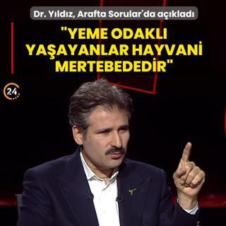 Dr. Yldz, Arafta Sorular'da aklad: Yeme odakl yaayan insan hayvani mertebededir